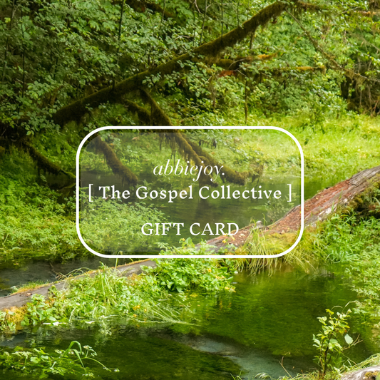 Gift card for abbiejoy. The Gospel Collective over a forest scene with a stream and trees.